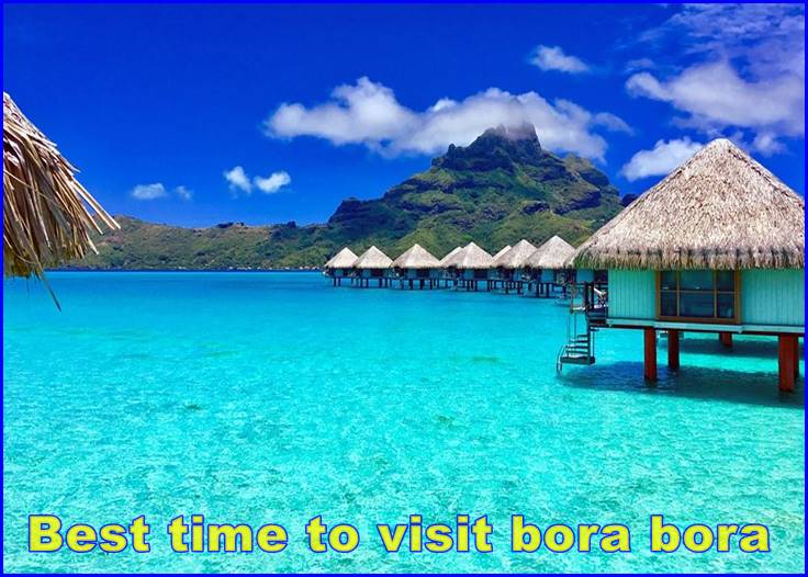 Best time to visit bora bora