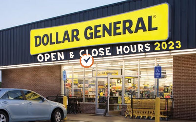 What Time Does Dollar General Open & Close Hours In 2023