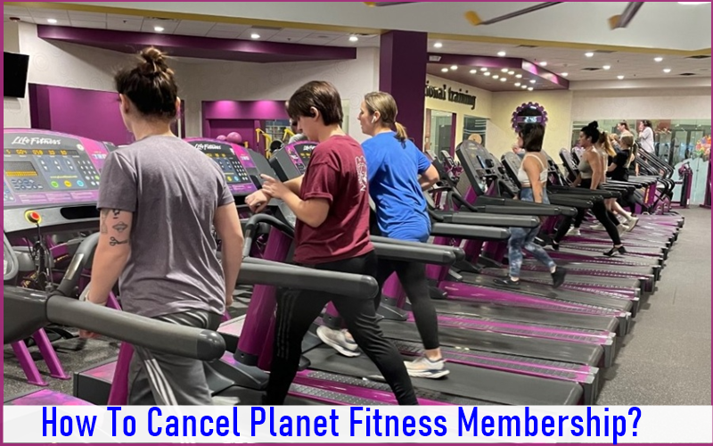 How To Cancel Planet Fitness Membership In 2023? [Step By Step]