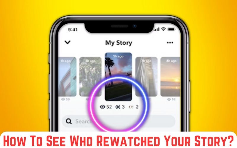 How To See Who Rewatched Your Story On Snapchat?