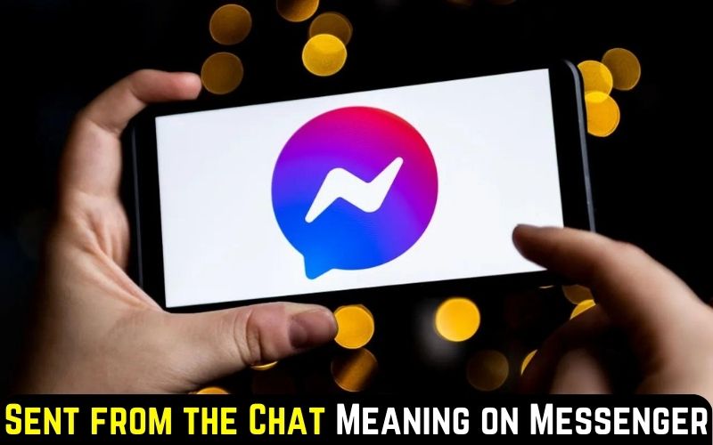 What Does “Sent from the Chat” Mean on Messenger? [EXPLAINED]