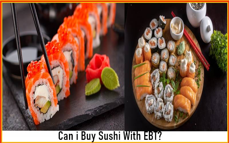 Can i Buy Sushi With Ebt In 2023 (Full Explained)