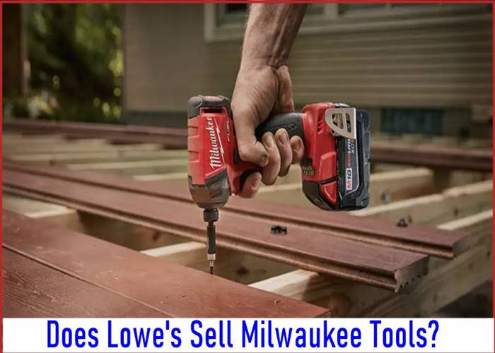 Does Lowe's Sell Milwaukee Tools In 2023? [Shocking Answer!]