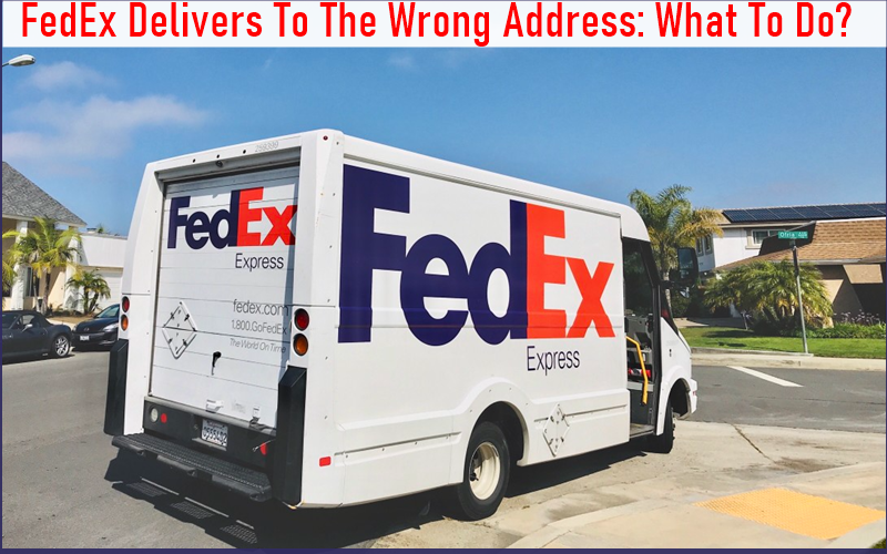 FedEx Delivers To The Wrong Address What To 