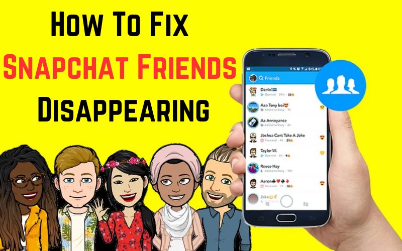 How To Fix Snapchat Friends Disappearing In 2023? [Easy Steps]