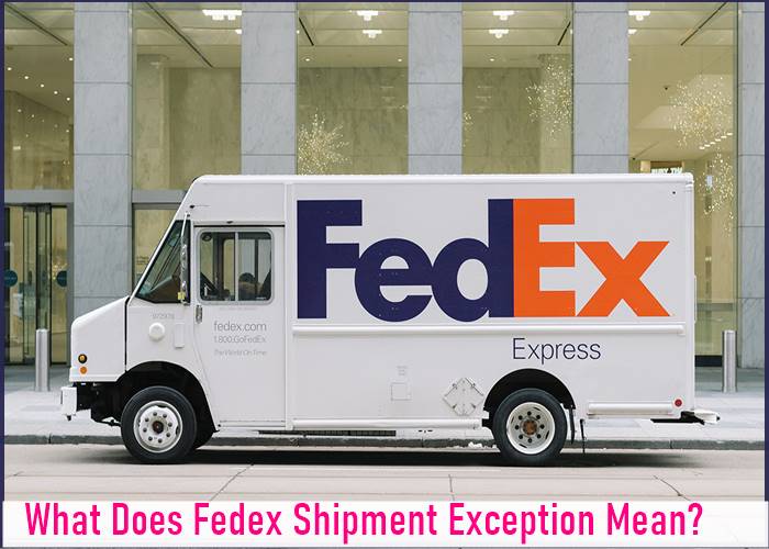 What Does Fedex Shipment Exception Mean In 2023? [Full Guide]