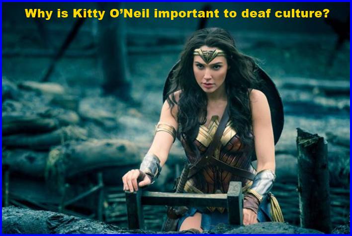 Why is Kitty O’Neil important to deaf culture?
